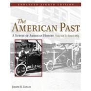 The American Past: A Survey of American History, Enhanced Edition, Volume II, 8th Edition