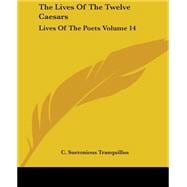 Lives of the Twelve Caesars Vol. 14 : Lives of The Poets