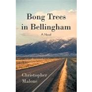 Bong Trees in Bellingham : A Novel
