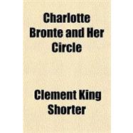 Charlotte Bronte and Her Circle