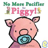 No More Pacifier for Piggy!