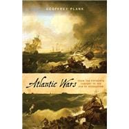 Atlantic Wars From the Fifteenth Century to the Age of Revolution