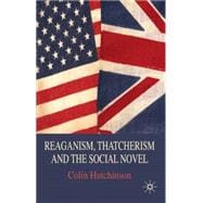 Reaganism, Thatcherism and the Social Novel