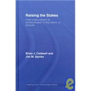 Raising the Stakes: From Improvement to Transformation in the Reform of Schools