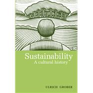Sustainability A Cultural History
