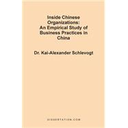 Inside Chinese Organizations : An Empirical Study of Business Practices in China
