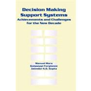 Decision-making Support Systems: Achievements and Challenges for the New Decade