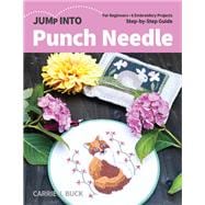 Jump Into Punch Needle For Beginners; 6 Embroidery Projects; Step-by-Step Guide