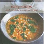 Easy Soups: Simple Recipes for Hearty Meals in a Bowl