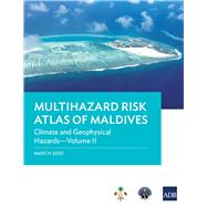 Multihazard Risk Atlas of Maldives - Volume II Climate and Geophysical Hazards