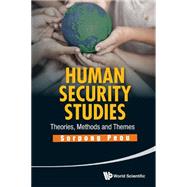Human Security Studies: Theories, Methods and Themes