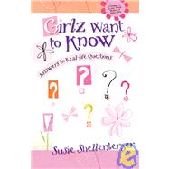 Girlz Want to Know : Answers to Real Life Questions