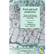 Fruit and Seed Production: Aspects of Development, Environmental Physiology and Ecology
