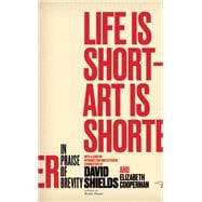 Life Is Short ? Art Is Shorter In Praise of Brevity