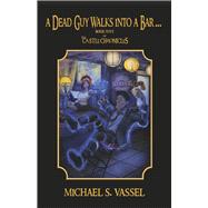 A Dead Guy Walks Into A Bar... Book Five of the Castle Chronicles