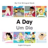 My First Bilingual Book–A Day (English–Portuguese)