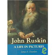John Ruskin : A Life in Pictures