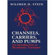 Channels, Carriers and Pumps : An Introduction to Membrane Transport