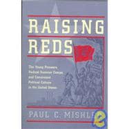 Raising Reds : The Young Pioneers, Radical Summer Camps, and Communist Political Culture in the United States