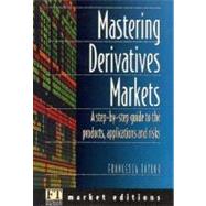 Mastering Derivatives Markets 3e: A step-by-step guide to the products, applications and risks