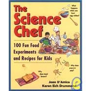The Science Chef 100 Fun Food Experiments and Recipes for Kids