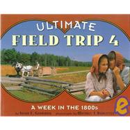 Ultimate Field Trip #4; A Week in the 1800s