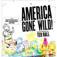 America Gone Wild Cartoons by Ted Rall