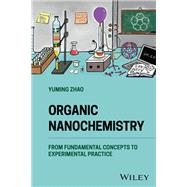 Organic Nanochemistry From Fundamental Concepts to Experimental Practice