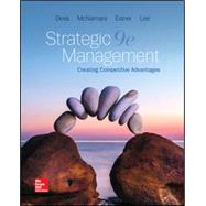 Strategic Management: Creating Competitive Advantages [Rental Edition]