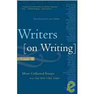 Writers on Writing: More Collected Essays from the New York Times
