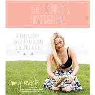 The Skinny Confidential A Babe's Sexy, Sassy Fitness and Lifestyle Guide