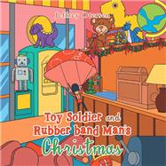 Toy Soldier and Rubber Band Man’s Christmas