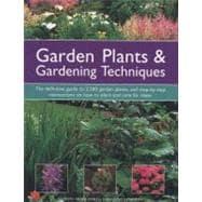 Garden Plants & Gardening Techniques The definitive guide to 2500 garden plants, and step-by-step instructions on how to plant and care for them.