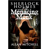 Sherlock Holmes and the Menacing Monk,9781787050457