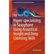 Hyper-specializing in Saxophone Using Acoustical Insight and Deep Listening Skills