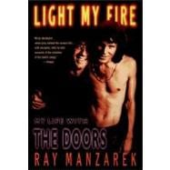 Light My Fire : My Life with the Doors