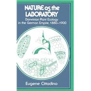 Nature as the Laboratory: Darwinian Plant Ecology in the German Empire, 1880â€“1900