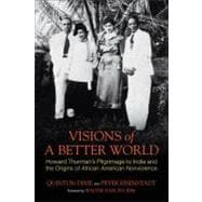 Visions of a Better World Howard Thurman's Pilgrimage to India and the Origins of African American Nonviolence