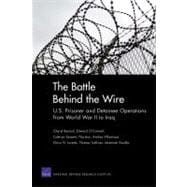 The Battle Behind the Wire U.S. Prisoner and Detainee Operations from World war II to Iraq
