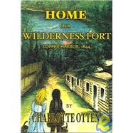 Home in a Wilderness Fort: Copper Harbor, 1844