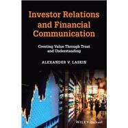 Investor Relations and Financial Communication Creating Value Through Trust and Understanding,9781119780458