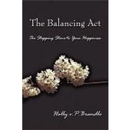 Balancing Act : The Stepping Stone to Your Happiness