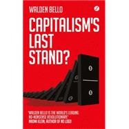 Capitalism's Last Stand? Deglobalization in the Age of Austerity