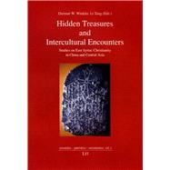 Hidden Treasures and Intercultural Encounters Studies on East Syriac Christianity in China and Central Asia