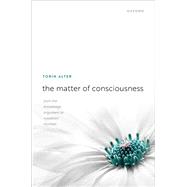 The Matter of Consciousness From the Knowledge Argument to Russellian Monism
