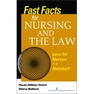 Fast Facts About Nursing and the Law: Law for Nurses in a Nutshell