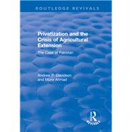 Privatization and the Crisis of Agricultural Extension: The Case of Pakistan: The Case of Pakistan