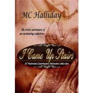 I Came Up Stairs: A Victorian Courtesan? Memoirs, 1867 to 1871