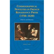 Cosmographical Novelties in French Renaissance Prose 1550-1630