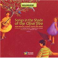 Songs in the Shade of the Olive Tree From Morocco, Algeria, Tunisia and France (Book 1)